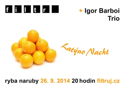 Latýno Nacht aneb Opening sezón:: Plakát ke koncertu Filtru v Rybě naruby + Igor Barboi Trio