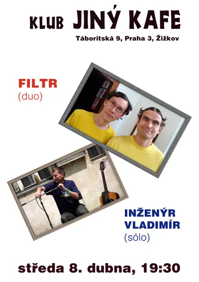 Jiný kafe: V době, kdy vykonáváme domácí práce, nás Inženýr Vladimír pozval na společný koncert a udělal za nás dokonce i plakát
